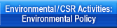 Environmental/CSR Activities: Environmental Policy